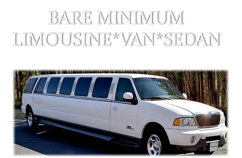 Bare Minimum Limousine*Van*Sedan Service 