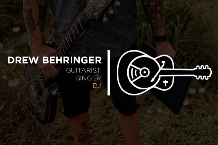 Drew Behringer | DJ + Guitarist + Singer
