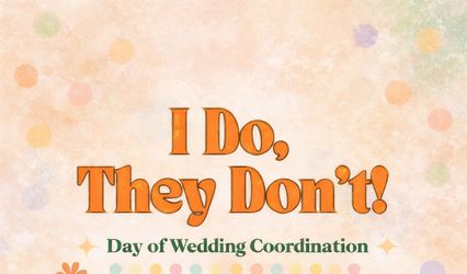 I Do They Don't Day Of LLC