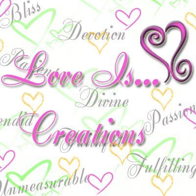 Love Is... Creations