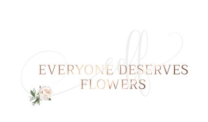 everyone deserves flowers.