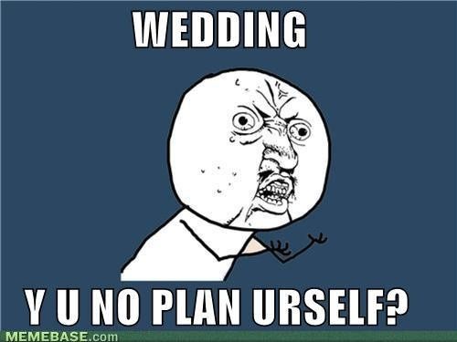 Spin off: meme to describe how you feel at this stage of planning