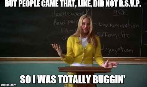 No rsvp but shows anyways