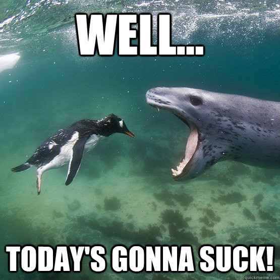 Ughhhh - Just one of those days!