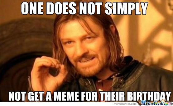 In honor of GameCox' birthday...TODAY IS MEME DAY.