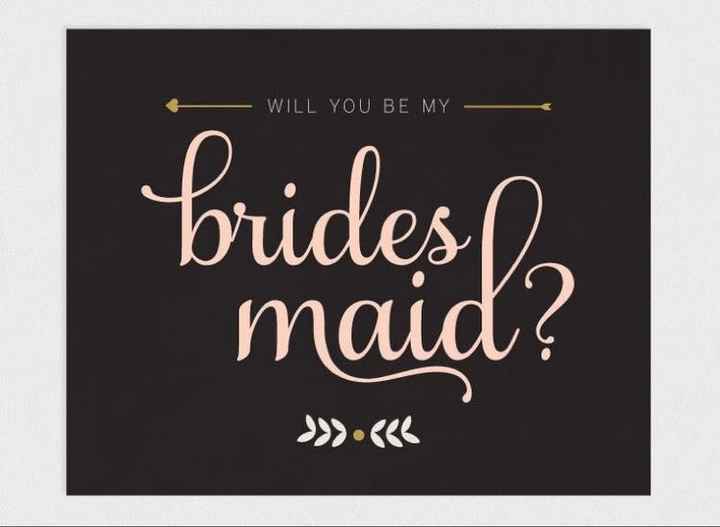 Asking to be your bridesmaid