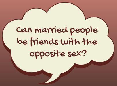 Can Married People Be Friends With The Opposite Sex? 1