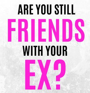 Are You Still Friends With Your Ex? 1
