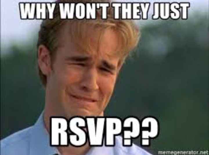 Rsvp's make me want to Freak!! - 1