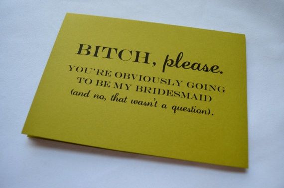 How did you ask your bridesmaids to be in your wedding?