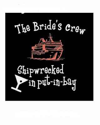 Bachelorette Shirt Slogans *Need Creative help ASAP must put order in tomorrow*