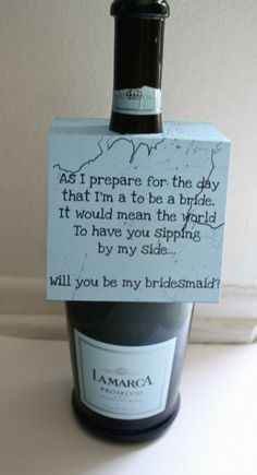 whats some unique ways to ask someone to be your bridesmaid?