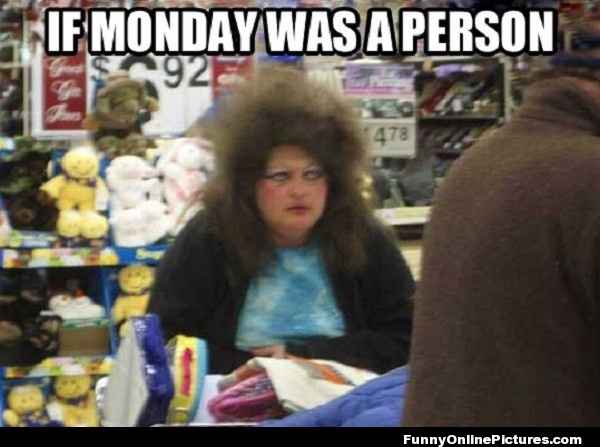 If it's Monday...