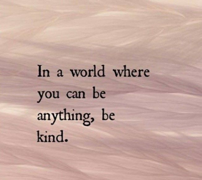 Simply put, be kind to each other. 3