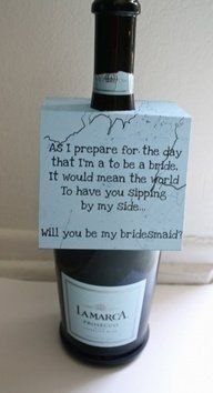 Will you be my bridesmaid? Need Ideas : )