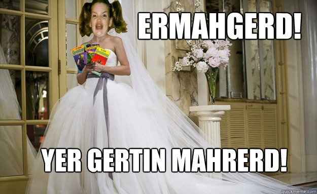 OMG! I'm getting married next month!