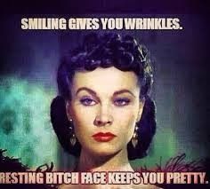 Resting bitch face...~rant~
