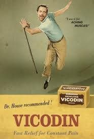 I'm on vicodin...wooooweeeeeeeee