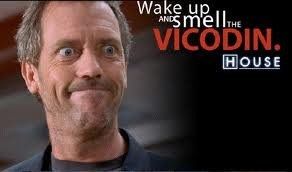 I'm on vicodin...wooooweeeeeeeee