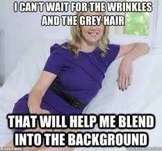 NWR: What  age did you start noticing grey hair or wrinkles?