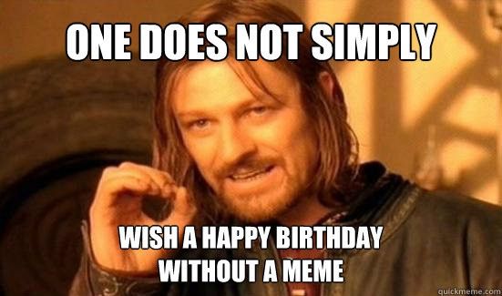 It's my birthday....
