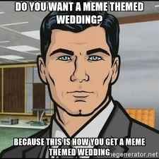 Let's see those wedding memes!