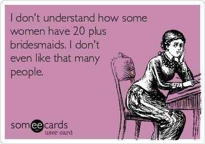 Hilarious...bridesmaid humor