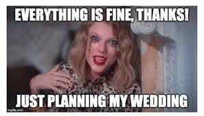 Meme your wedding planning mood - 2