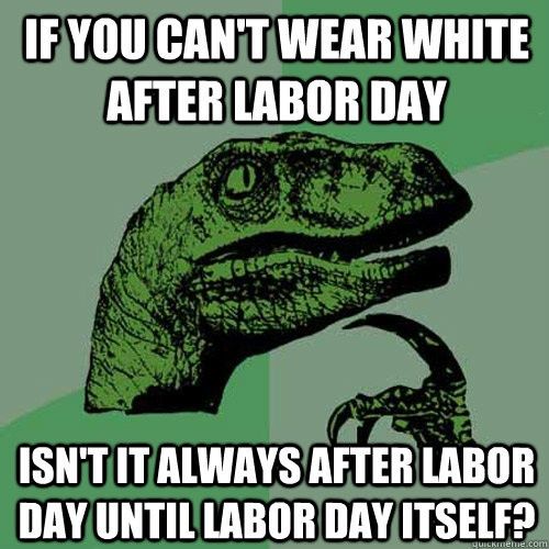 NWR/KWR (kind of WR):  White after labor day?