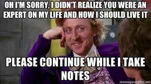 NWR: What is the rudest or dumbest unsolicited advice