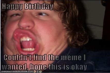 In honor of GameCox' birthday...TODAY IS MEME DAY.