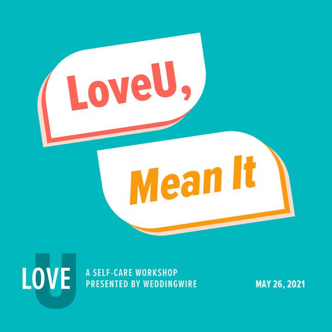 Sign Up for LoveU: A Self-Care Workshop by WeddingWire (on May 26th!!) 1