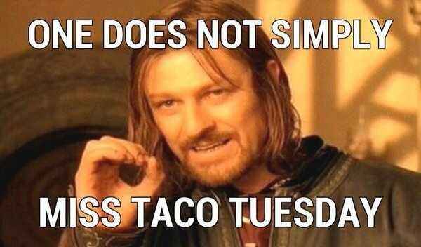 No Taco Tuesday?