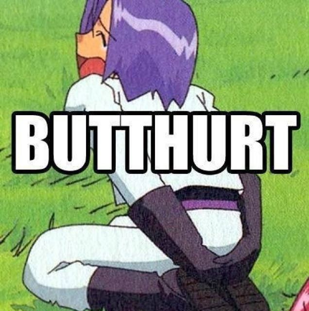 Why so butt hurt today