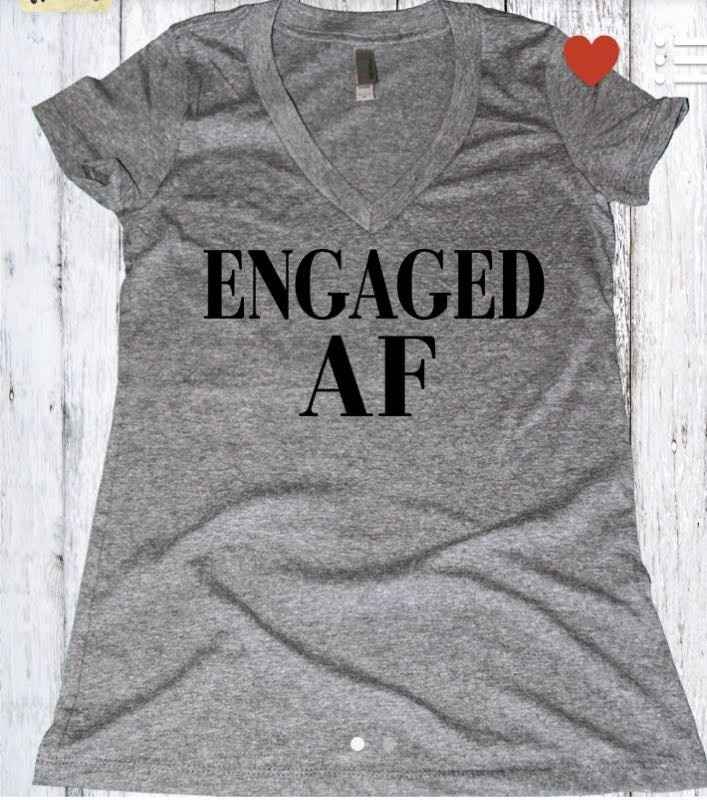 Engaged AF shirt.. had to share