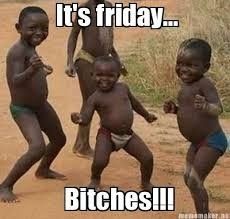meme wedne.....**FRIDAY!!!!!**