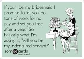 When did bridesmaids stop being friends and just become a wedding prop?
