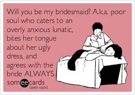 When did bridesmaids stop being friends and just become a wedding prop?