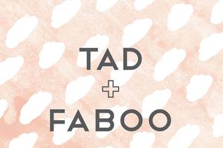 Tad + Faboo