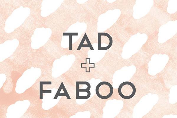 Tad + Faboo