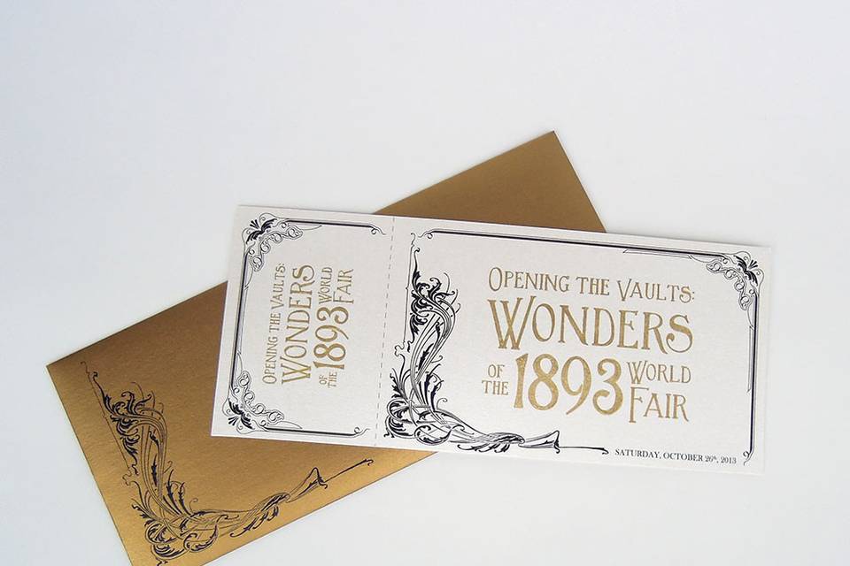 Event ticket for a gala in celebration of the opening of the Wonders of the 1893 World Fair exhibit at Chicago's Field Museum. Style was inspired by the Art Nouveau movement relevant for the time period.
Lettering was hand inked with gold foiling ink. Decorative filigree was also hand inked in accent areas.
All Works © Renee Baran-Hickman 2013. All Rights Reserved.