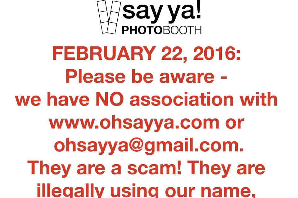 FEBRUARY 22, 2016: Please be aware - we have NO association with www.ohsayya.com or ohsayya@gmail.com. They are a scam! They are illegally using our name, providing horrible service, and tricking people into giving them their money and not showing up. -Alex and Ysabel