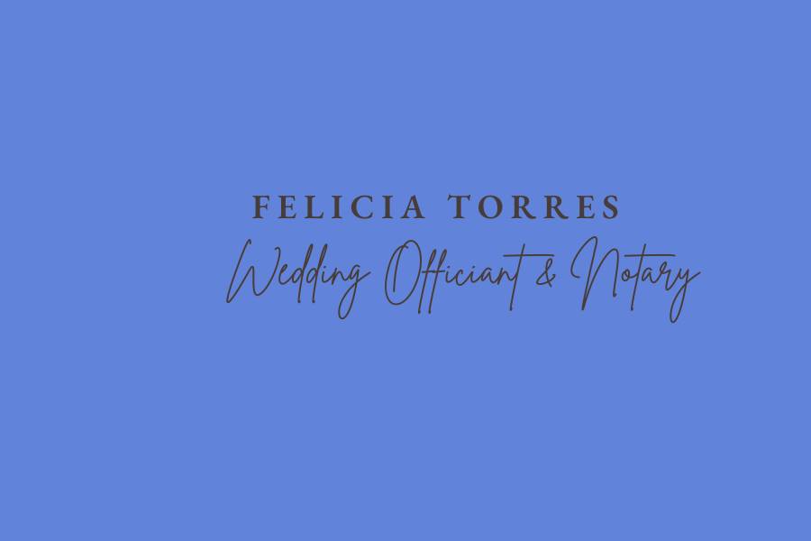 Felicia Torres, Wedding Officiant & Notary
