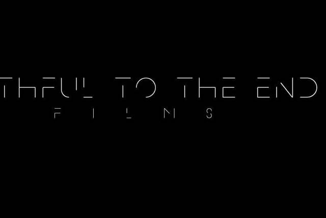 Faithful to the End Films