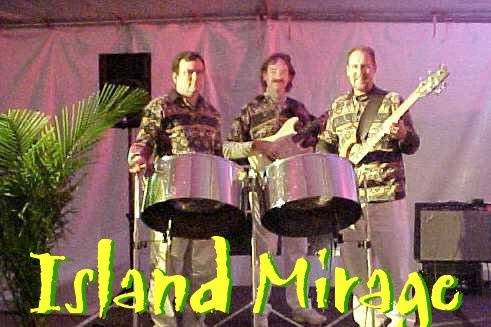ISLAND MIRAGE is the ideal group for your Tropical, Brazilian, Mexican or Island theme party.  The band offers a wide variety of music from smooth jazz to rock n' roll with a tropical twist.  So take a tropical vacation as soon as possible...with the steel drum sounds of ISLAND MIRAGE.