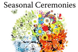 Seasonal Ceremonies
