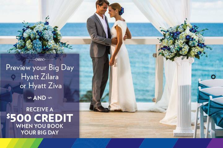 It’s like getting your wedding preview for free! Hyatt Zilara and Hyatt Ziva offer incredible wedding venues in the world’s most celebrated beachfront locations. Now, you and a guest can get a preview of your ideal destination. Plus, get a $500 credit toward your wedding with us.INCLUSIONS: •	2-night getaway. Want more?Stay one additional night at regular rates•	Best Room Availability at check-in*•	Receive credit of $500 when you book your wedding•	Personal onsite wedding planner will arrange for anexclusive resort tour and special food tastings