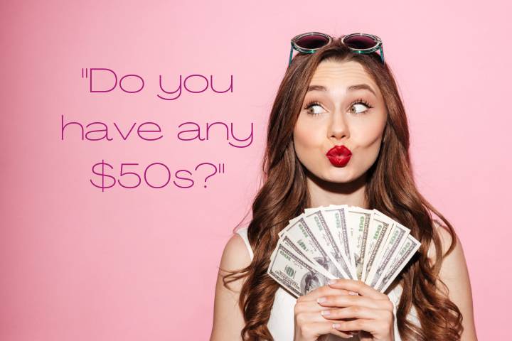Do you have any $50s?