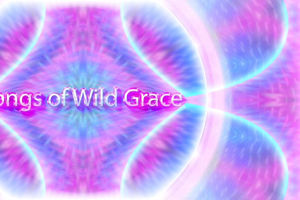 Songs of Wild Grace