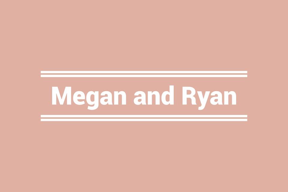 Megan and Ryan